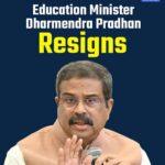 Dharmendra pradhan resigns